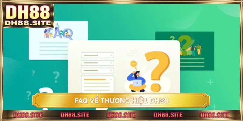 FAQ về thương hiệu DH88