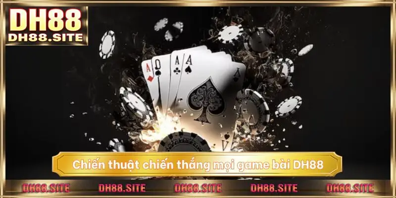 Chiến thuật thắng mọi game bài DH88