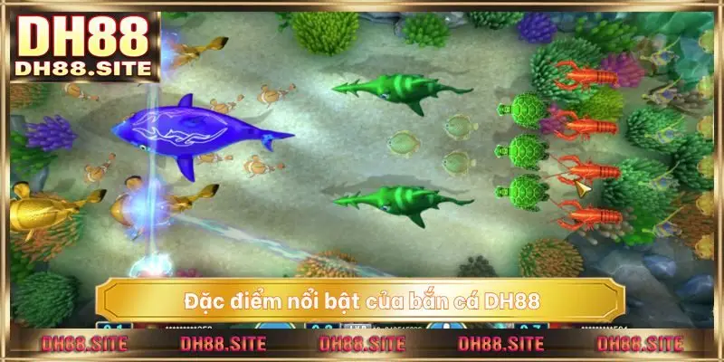 Đặc điểm nổi bật của bắn cá DH88