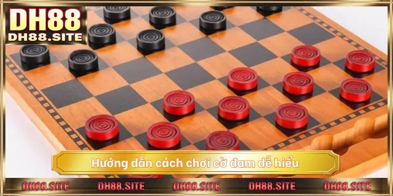Hướng dẫn cách chơi cờ đam dễ hiểu