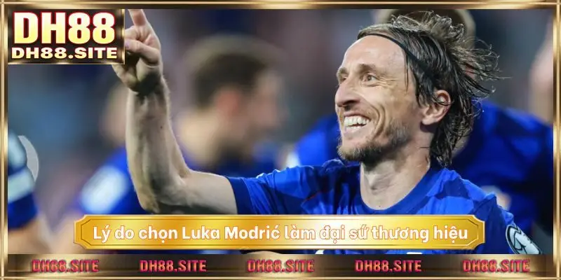 Lý do lựa chọn Luka Modrić làm đại sứ thương hiệu