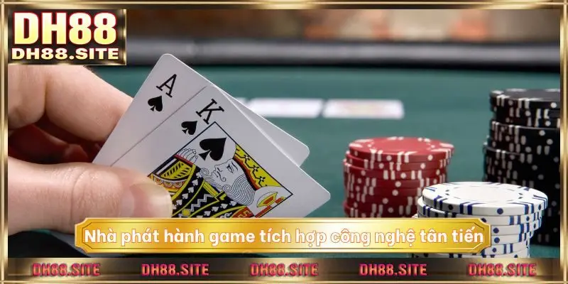 Nhà phát hành game tích hợp công nghệ tân tiến