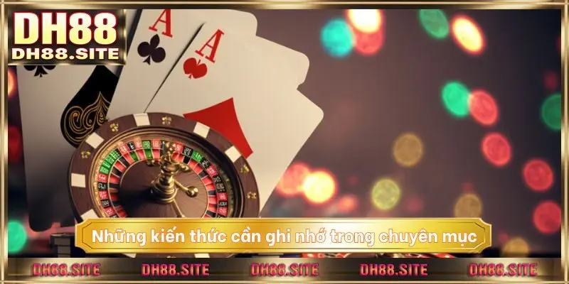 Những kiến thức cần ghi nhớ trong chuyên mục