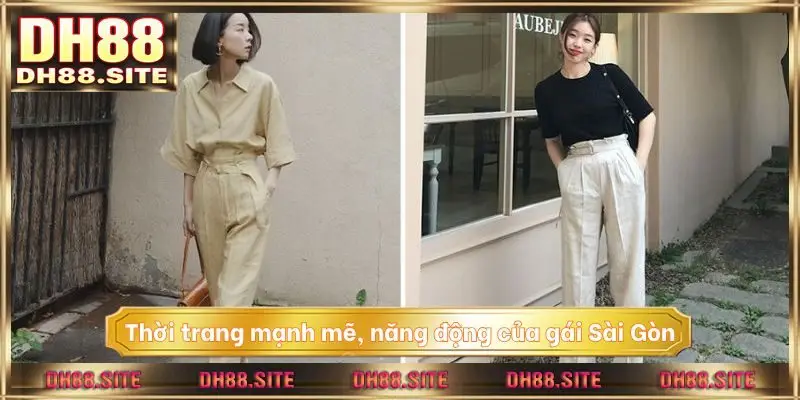 Thời trang mạnh mẽ, năng động của gái Sài Gòn